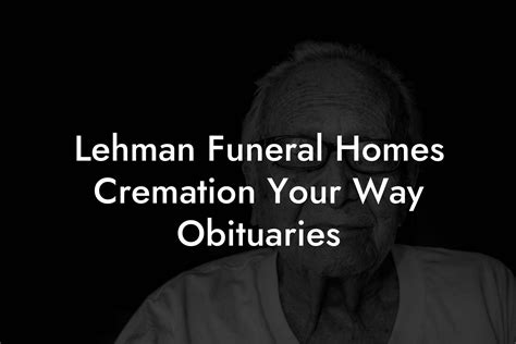 Lehman Funeral Home Obituaries