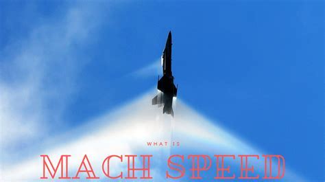 Mach speed is a measure of an object's speed relative to the speed of sound