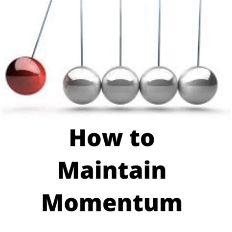 Maintaining momentum and motivation