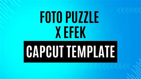 Membuat Foto Puzzle Efek CapCut Template