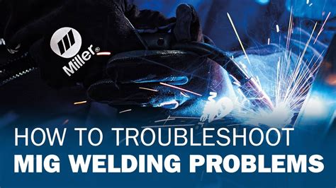 MIG welding troubleshooting