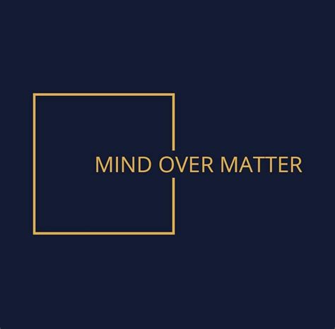 Mind Over Matter in Action