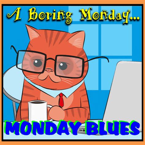 Monday Blues Boring Ahh