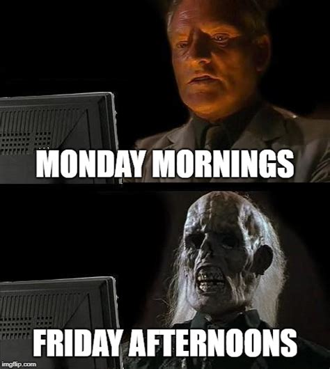 Monday morning vs. Friday evening meme