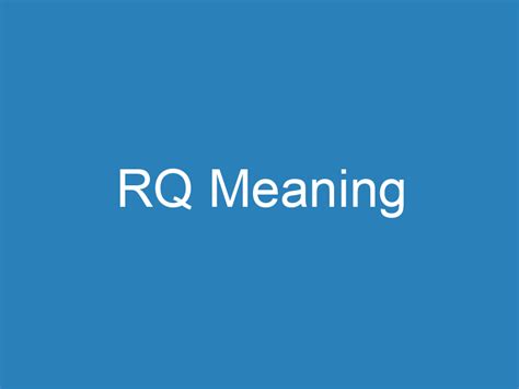 Navigating different meanings of RQ