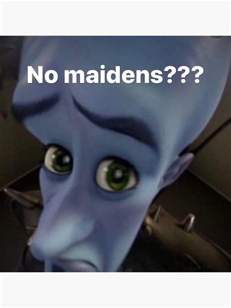 No Maidens Sarcasm Meme