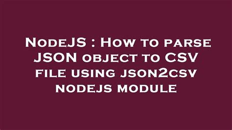 Node.js json2csv Library