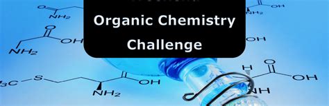  Organic Chemistry Challenges