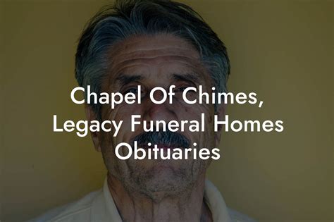 Preserving Memories with Legacy Funeral Home Obituaries