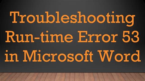 Preventing Run Time Error 53: Tips and Best Practices