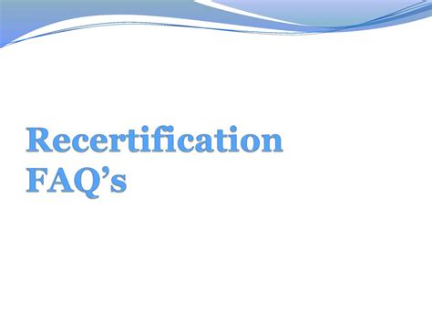 Recertification FAQs