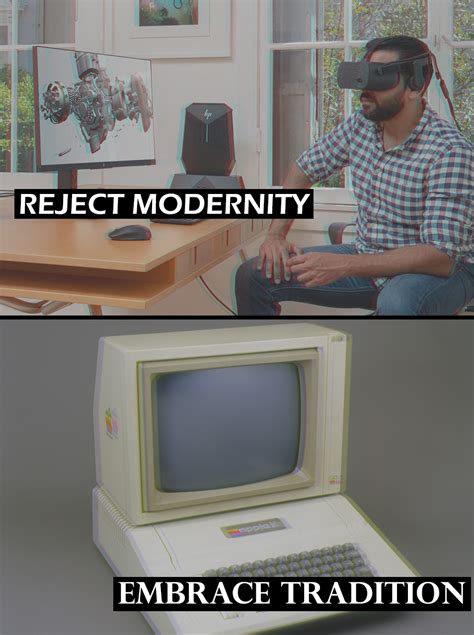 Reject Modernity Meme 8