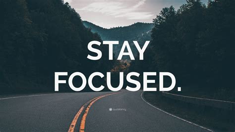 Stay motivated and focused