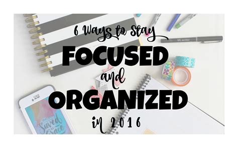 Staying Organized and Focused