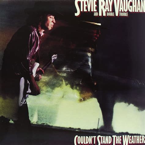 Stevie Ray Vaughan's album Couldn't Stand the Weather