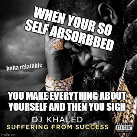 Suffering From Success Meme Template Example 1