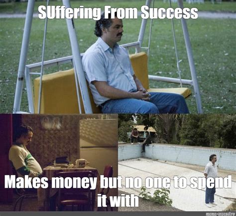 Suffering From Success Meme Template Example 4