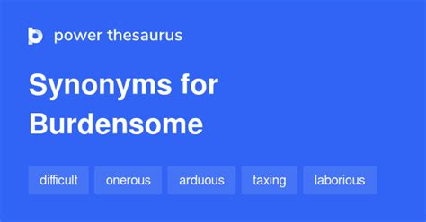 Synonyms for Burdensome