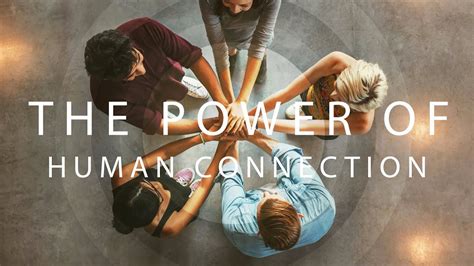 The Power of Human Connection