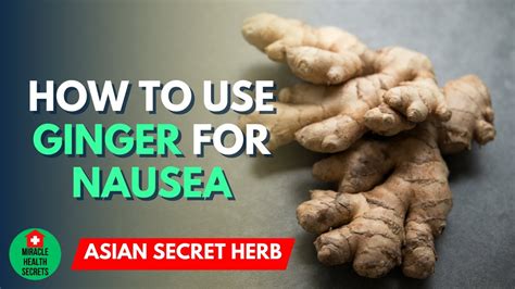 Fresh ginger as a natural remedy for nausea