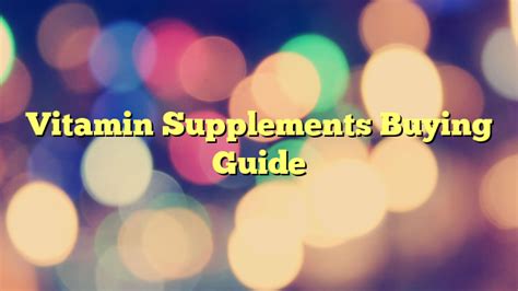 Vitamin purchasing tips